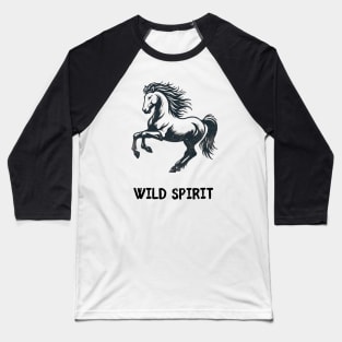 Wild Spirit - Wild Horse Design Baseball T-Shirt